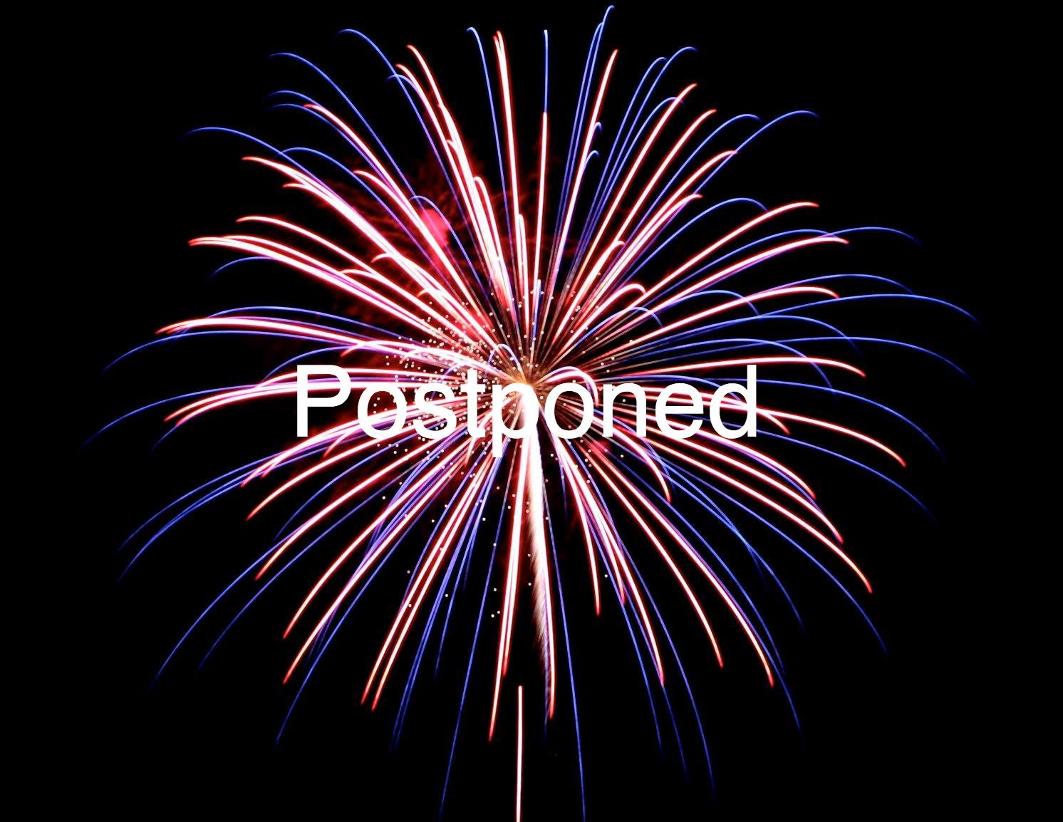 fireworks postponed